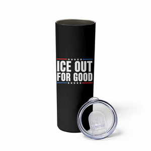Ice Out For Good Patriotic Protest Skinny Tumbler Justice Political Resistance TS02 Print Your Wear