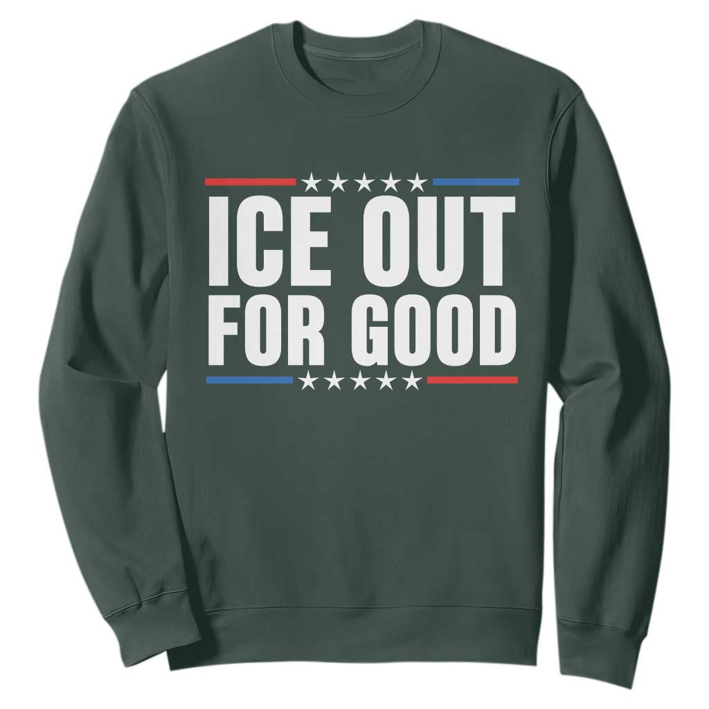 Ice Out For Good Patriotic Protest Sweatshirt Justice Political Resistance TS02 Dark Forest Green Print Your Wear