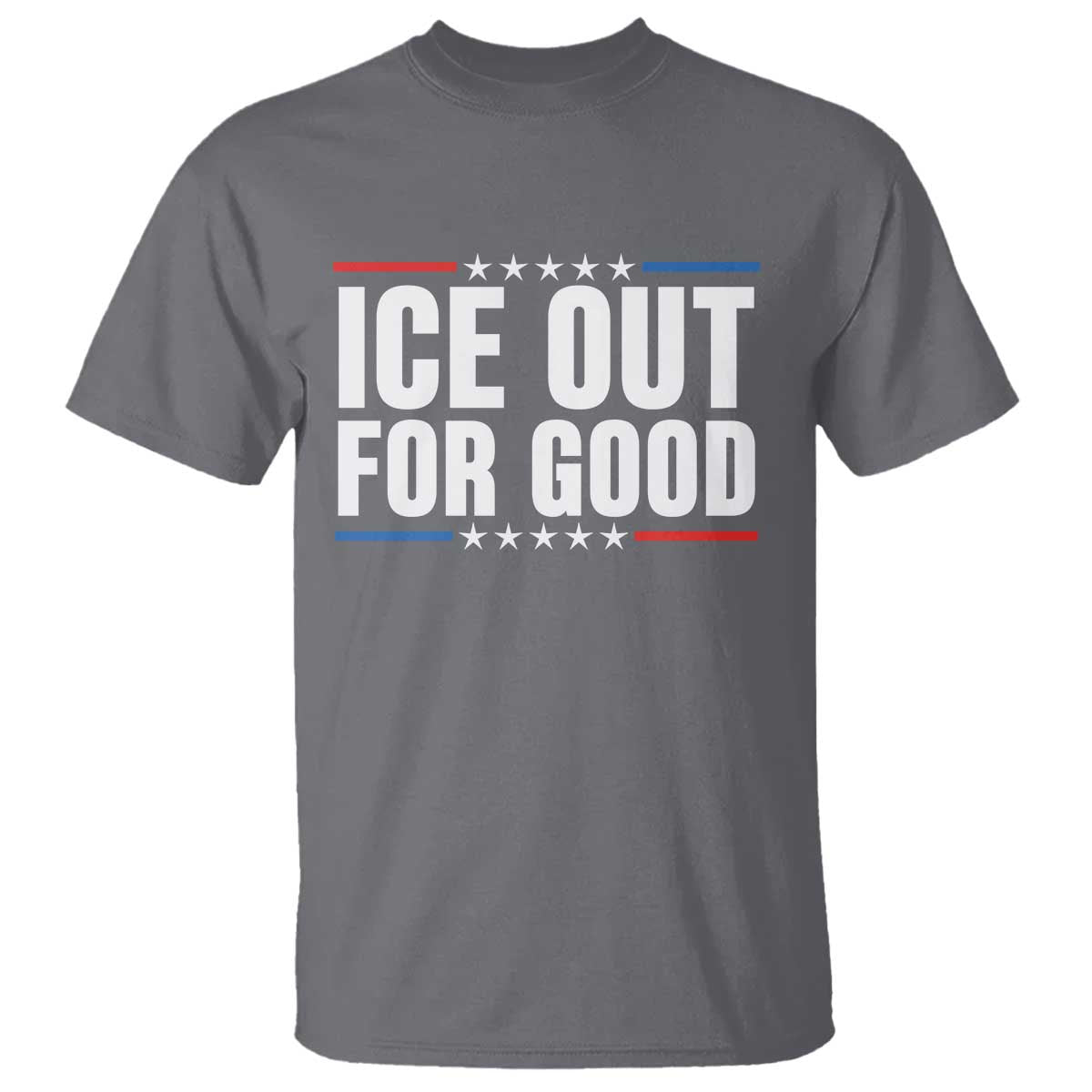 Ice Out For Good Patriotic Protest T Shirt Justice Political Resistance TS02 Charcoal Print Your Wear
