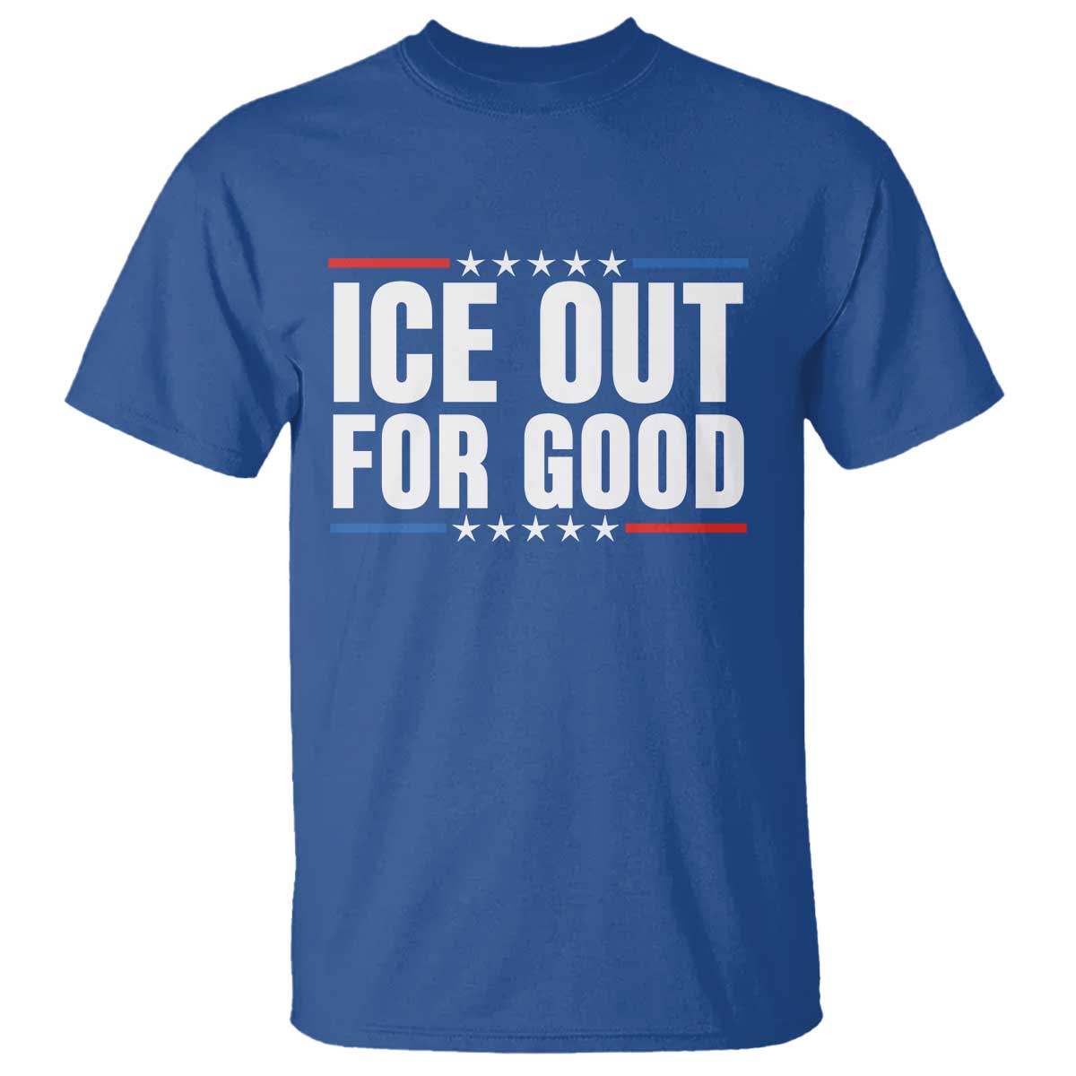 Ice Out For Good Patriotic Protest T Shirt Justice Political Resistance TS02 Royal Blue Print Your Wear