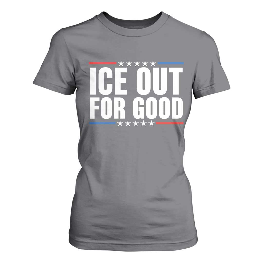 Ice Out For Good Patriotic Protest T Shirt For Women Justice Political Resistance TS02 Charcoal Print Your Wear