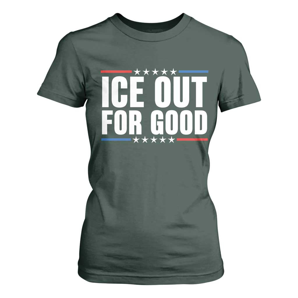 Ice Out For Good Patriotic Protest T Shirt For Women Justice Political Resistance TS02 Dark Forest Green Print Your Wear