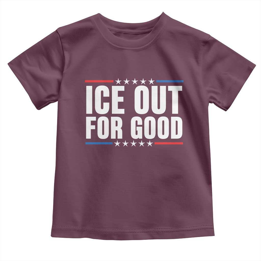 Ice Out For Good Patriotic Protest Toddler T Shirt Justice Political Resistance TS02 Maroon Print Your Wear