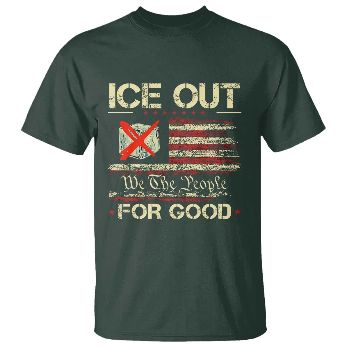 Ice Out For Good We The People T Shirt Justice and Freedom Political Resistance American Flag TS02 Dark Forest Green Print Your Wear
