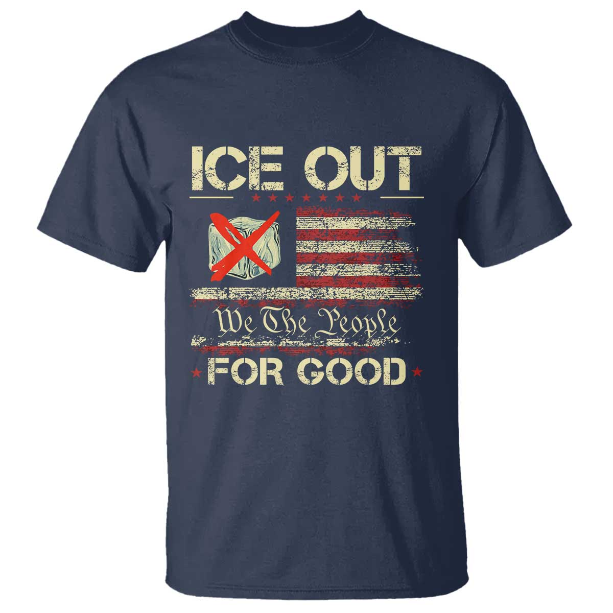 Ice Out For Good We The People T Shirt Justice and Freedom Political Resistance American Flag TS02 Navy Print Your Wear