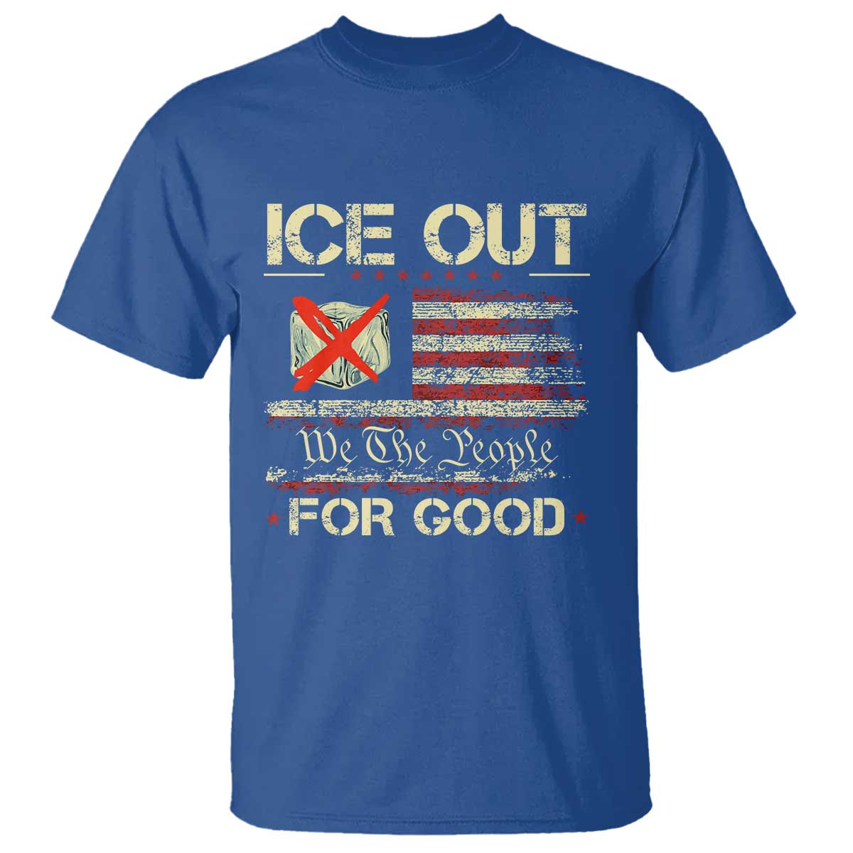 Ice Out For Good We The People T Shirt Justice and Freedom Political Resistance American Flag TS02 Royal Blue Print Your Wear