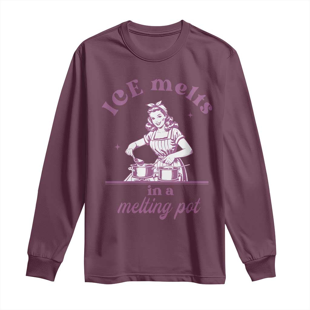 Ice Melts In A Melting Pot Long Sleeve Shirt Funny Cooking Woman Retro Feminist Political Statement TS02 Maroon Print Your Wear
