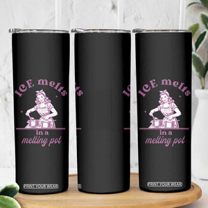 Ice Melts In A Melting Pot Skinny Tumbler Funny Cooking Woman Retro Feminist Political Statement TS02 Print Your Wear