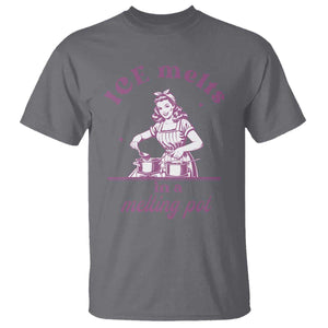 Ice Melts In A Melting Pot T Shirt Funny Cooking Woman Retro Feminist Political Statement TS02 Charcoal Print Your Wear