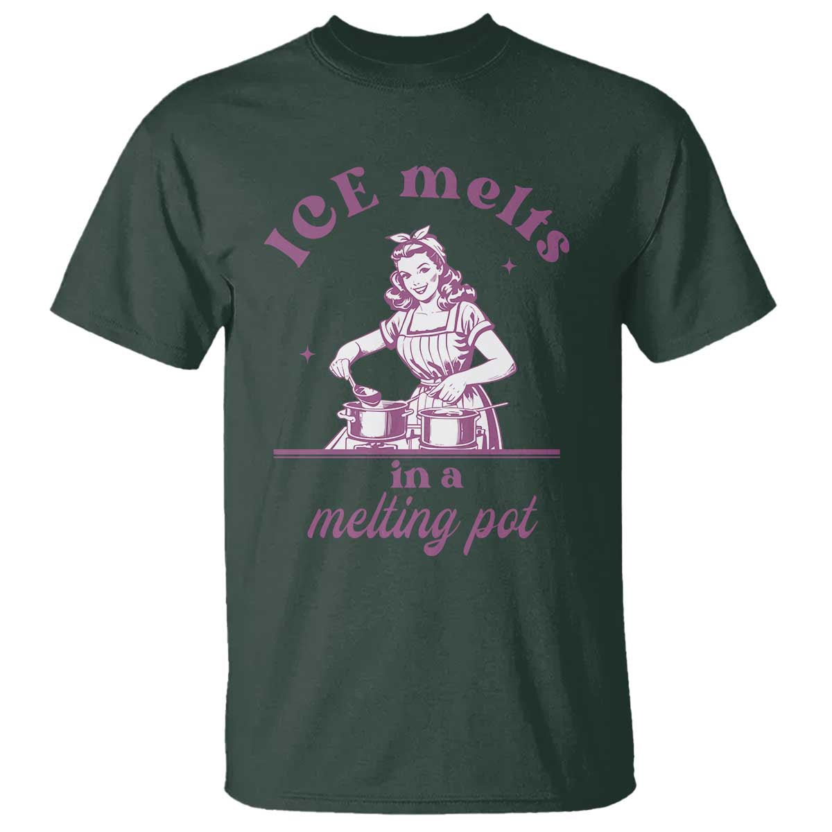 Ice Melts In A Melting Pot T Shirt Funny Cooking Woman Retro Feminist Political Statement TS02 Dark Forest Green Print Your Wear
