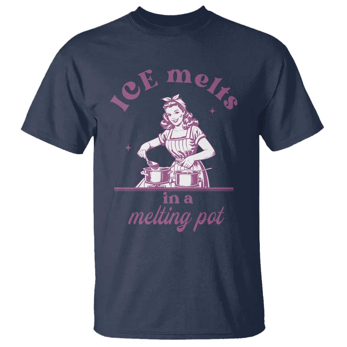 Ice Melts In A Melting Pot T Shirt Funny Cooking Woman Retro Feminist Political Statement TS02 Navy Print Your Wear