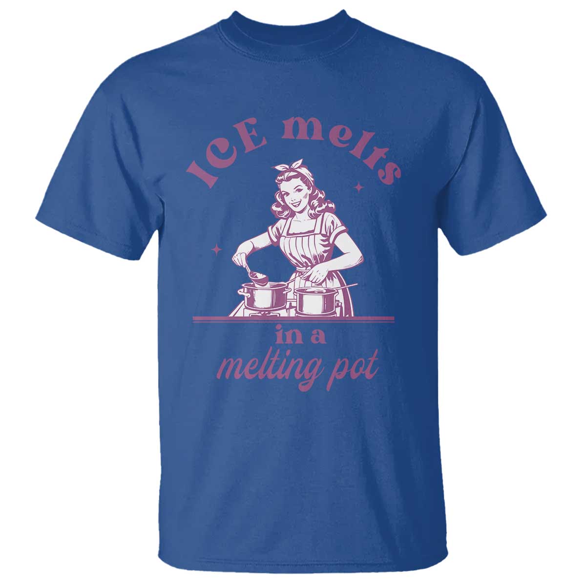 Ice Melts In A Melting Pot T Shirt Funny Cooking Woman Retro Feminist Political Statement TS02 Royal Blue Print Your Wear