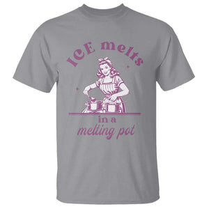 Ice Melts In A Melting Pot T Shirt Funny Cooking Woman Retro Feminist Political Statement TS02 Sport Gray Print Your Wear