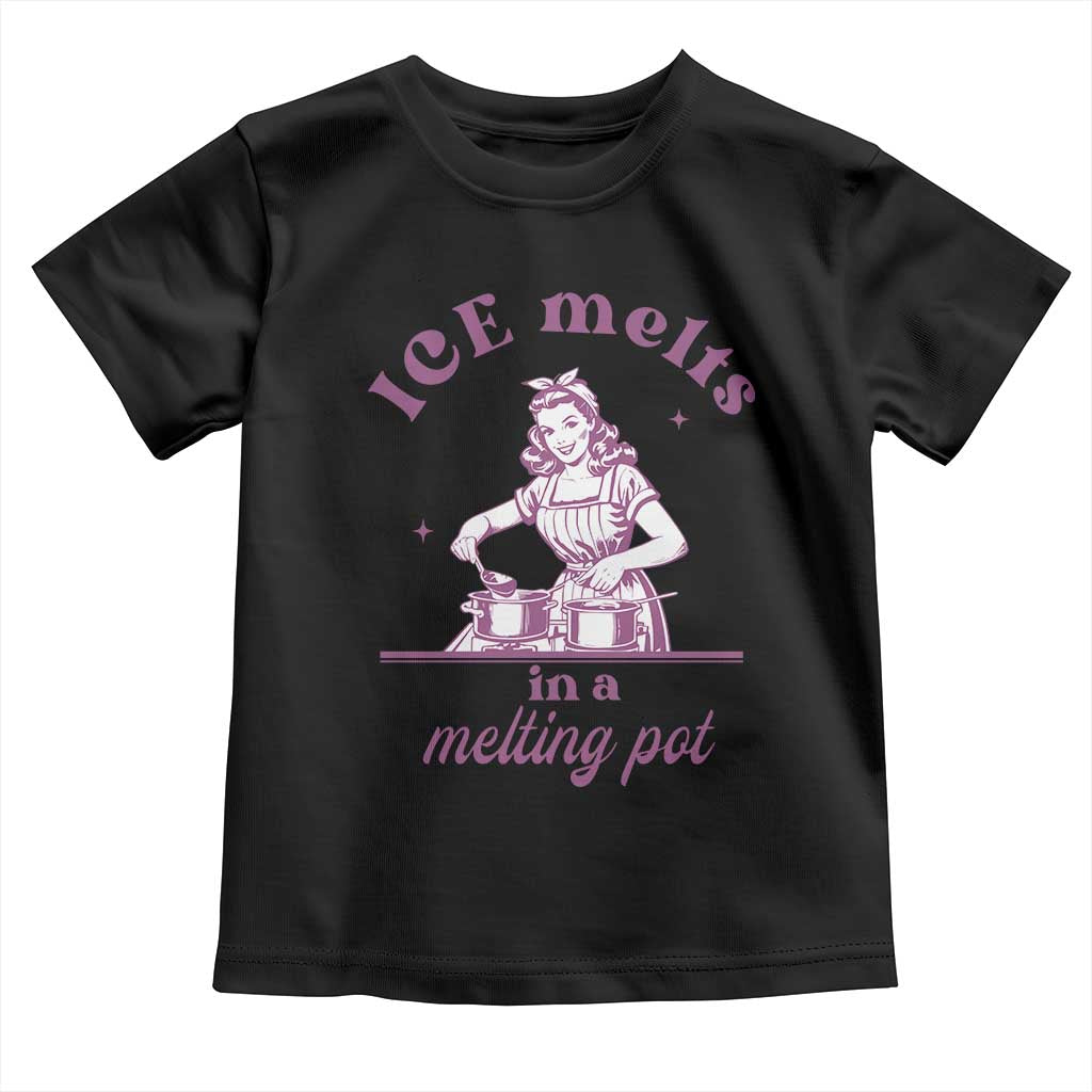 Ice Melts In A Melting Pot Toddler T Shirt Funny Cooking Woman Retro Feminist Political Statement TS02 Black Print Your Wear