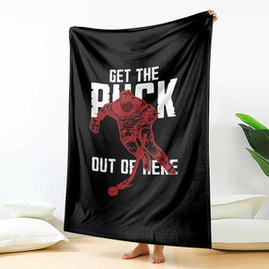 Get The Puck Out of Here Throw Blanket Sarcastic Ice Hockey Pun Humor TS02 Print Your Wear