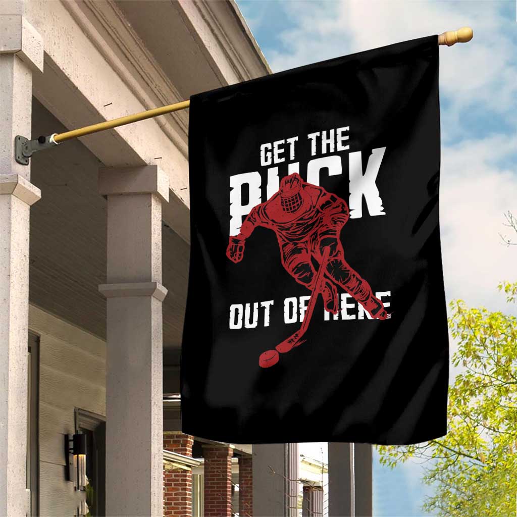 Get The Puck Out of Here Garden Flag Sarcastic Ice Hockey Pun Humor TS02 Print Your Wear