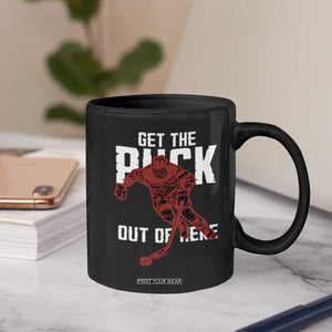 Get The Puck Out of Here Coffee Mug Sarcastic Ice Hockey Pun Humor TS02 Print Your Wear