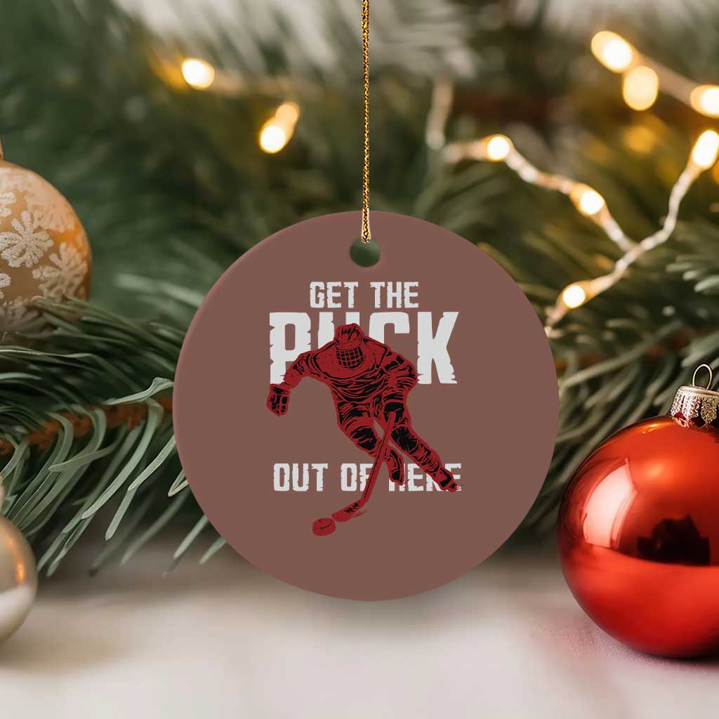 Get The Puck Out of Here Ceramic Ornament Sarcastic Ice Hockey Pun Humor TS02 1pc Mocha Print Your Wear