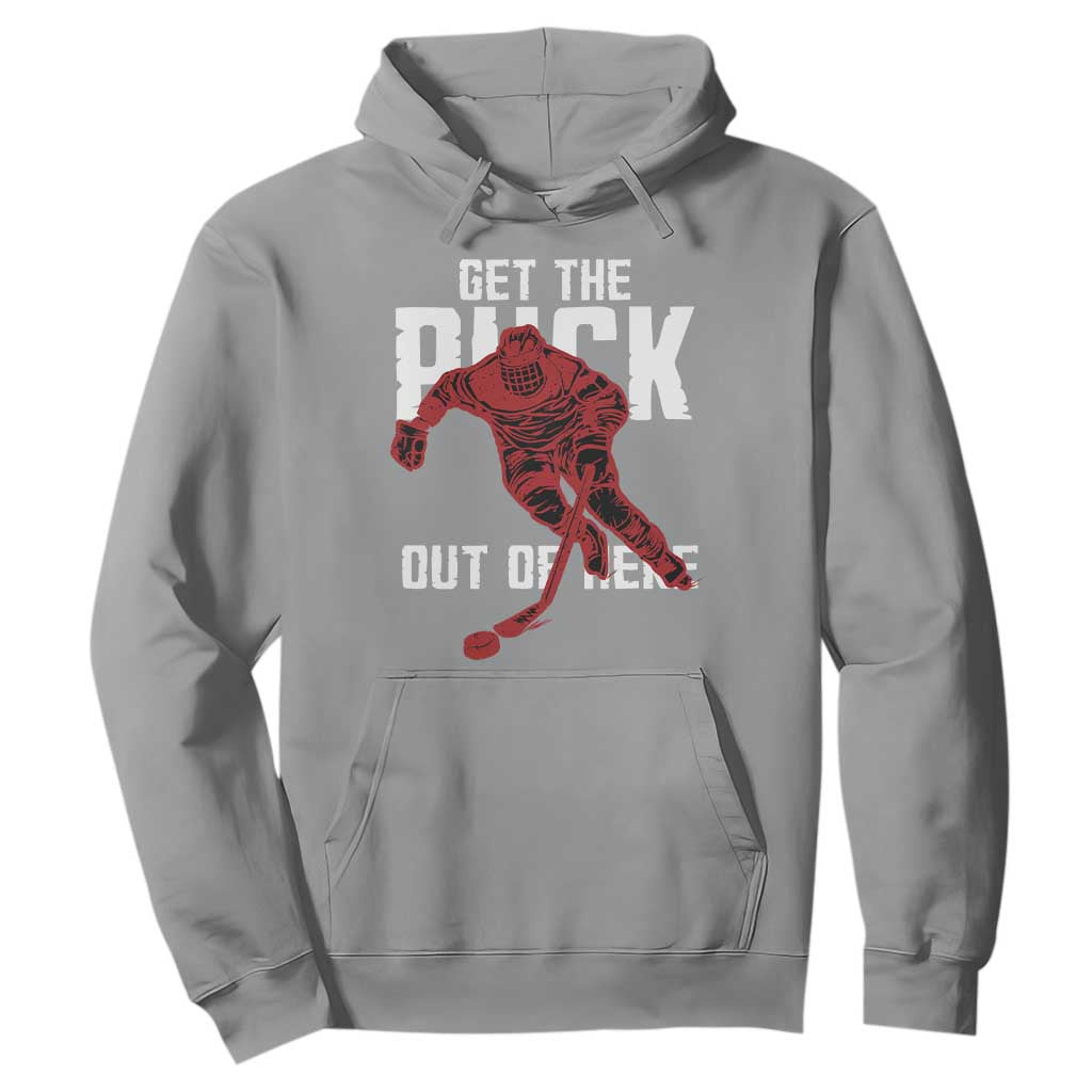 Get The Puck Out of Here Hoodie Sarcastic Ice Hockey Pun Humor TS02 Sport Gray Print Your Wear