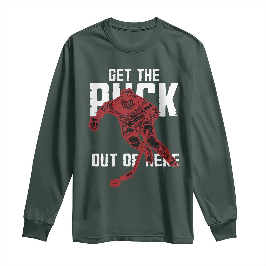 Get The Puck Out of Here Long Sleeve Shirt Sarcastic Ice Hockey Pun Humor TS02 Dark Forest Green Print Your Wear