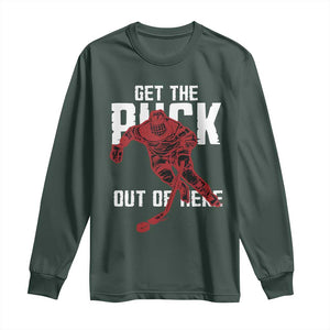 Get The Puck Out of Here Long Sleeve Shirt Sarcastic Ice Hockey Pun Humor TS02 Dark Forest Green Print Your Wear