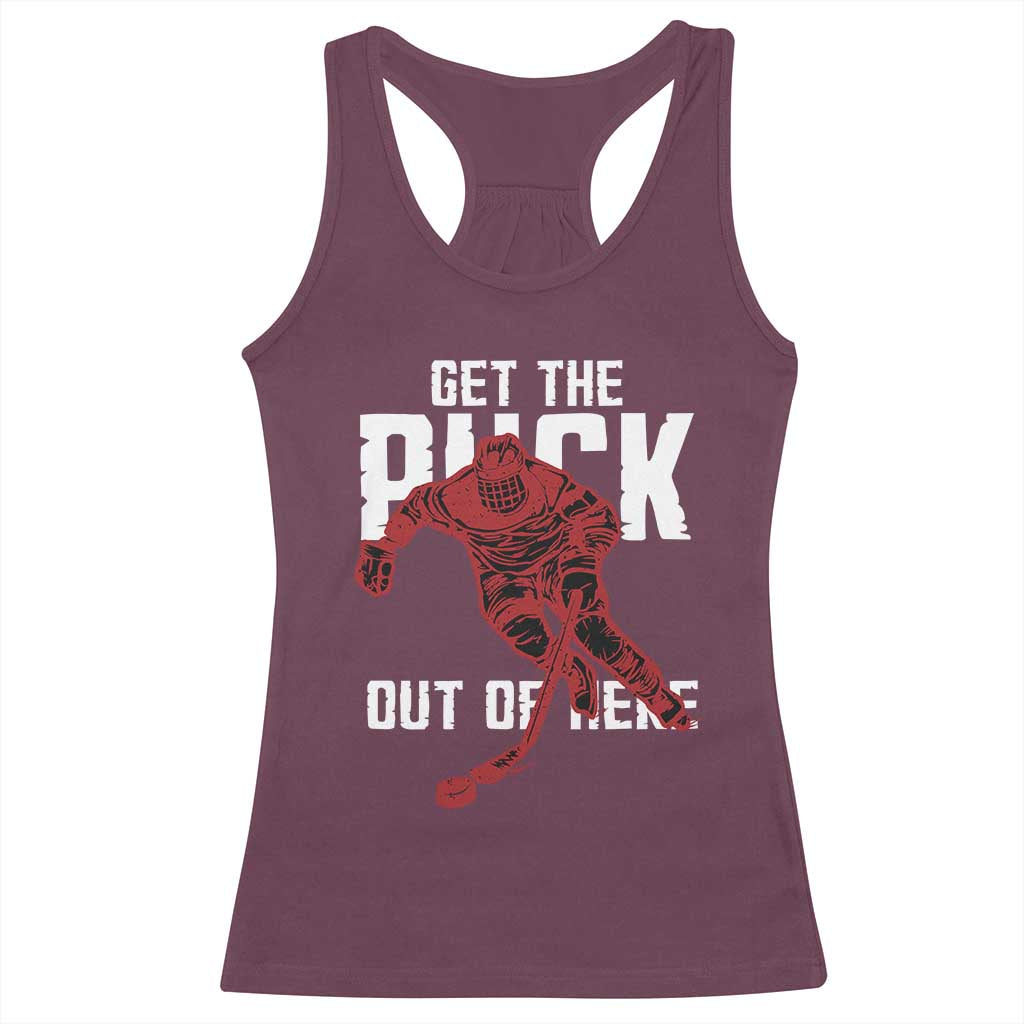 Get The Puck Out of Here Racerback Tank Top Sarcastic Ice Hockey Pun Humor TS02 Maroon Print Your Wear