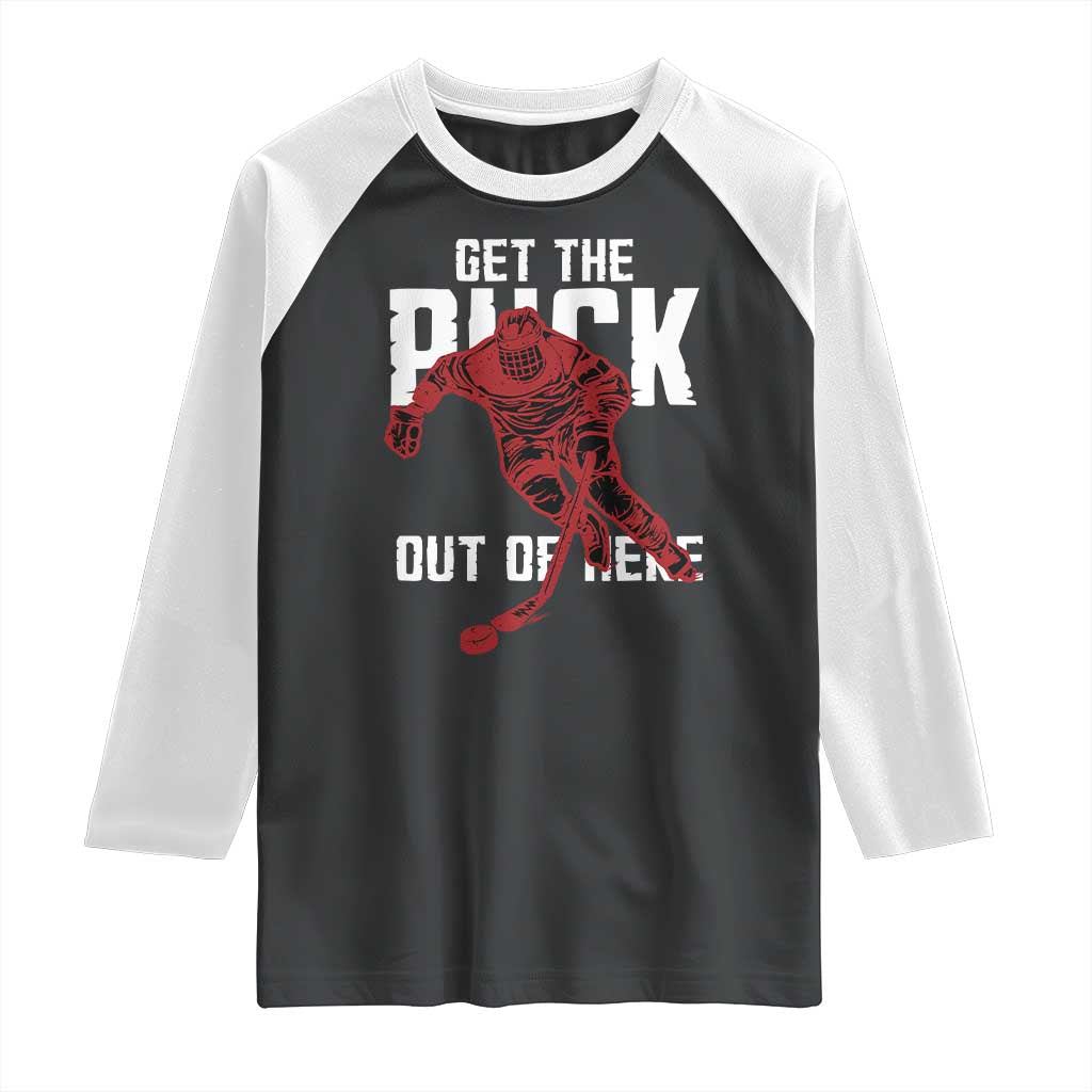 Get The Puck Out of Here Raglan Shirt Sarcastic Ice Hockey Pun Humor TS02 Black White Print Your Wear