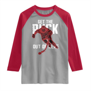 Get The Puck Out of Here Raglan Shirt Sarcastic Ice Hockey Pun Humor TS02 Sport Gray Red Print Your Wear