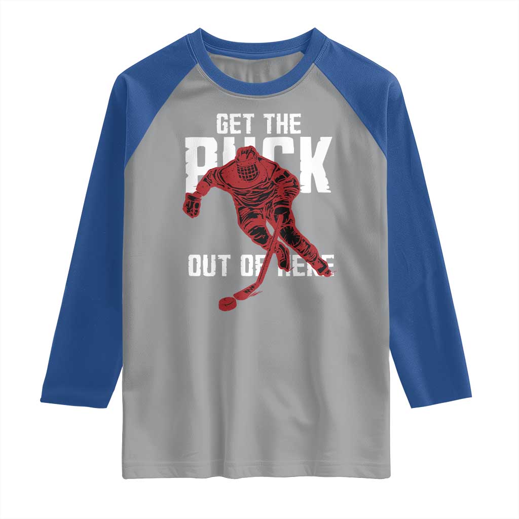 Get The Puck Out of Here Raglan Shirt Sarcastic Ice Hockey Pun Humor TS02 Sport Gray Royal Print Your Wear