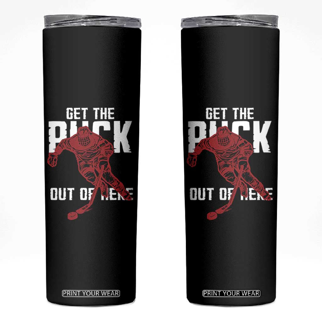 Get The Puck Out of Here Skinny Tumbler Sarcastic Ice Hockey Pun Humor TS02 Black Print Your Wear