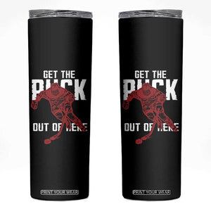 Get The Puck Out of Here Skinny Tumbler Sarcastic Ice Hockey Pun Humor TS02 Black Print Your Wear