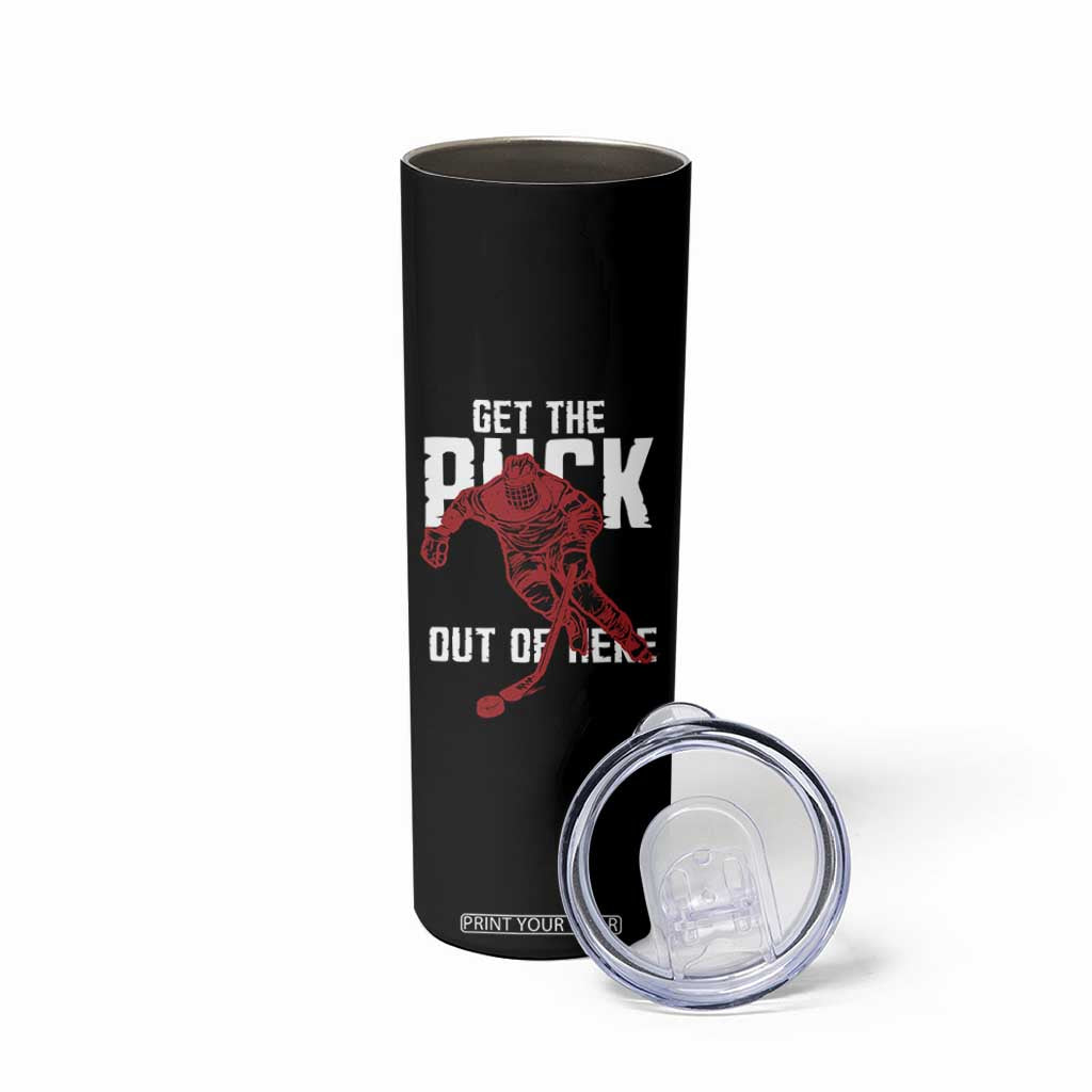 Get The Puck Out of Here Skinny Tumbler Sarcastic Ice Hockey Pun Humor TS02 Print Your Wear