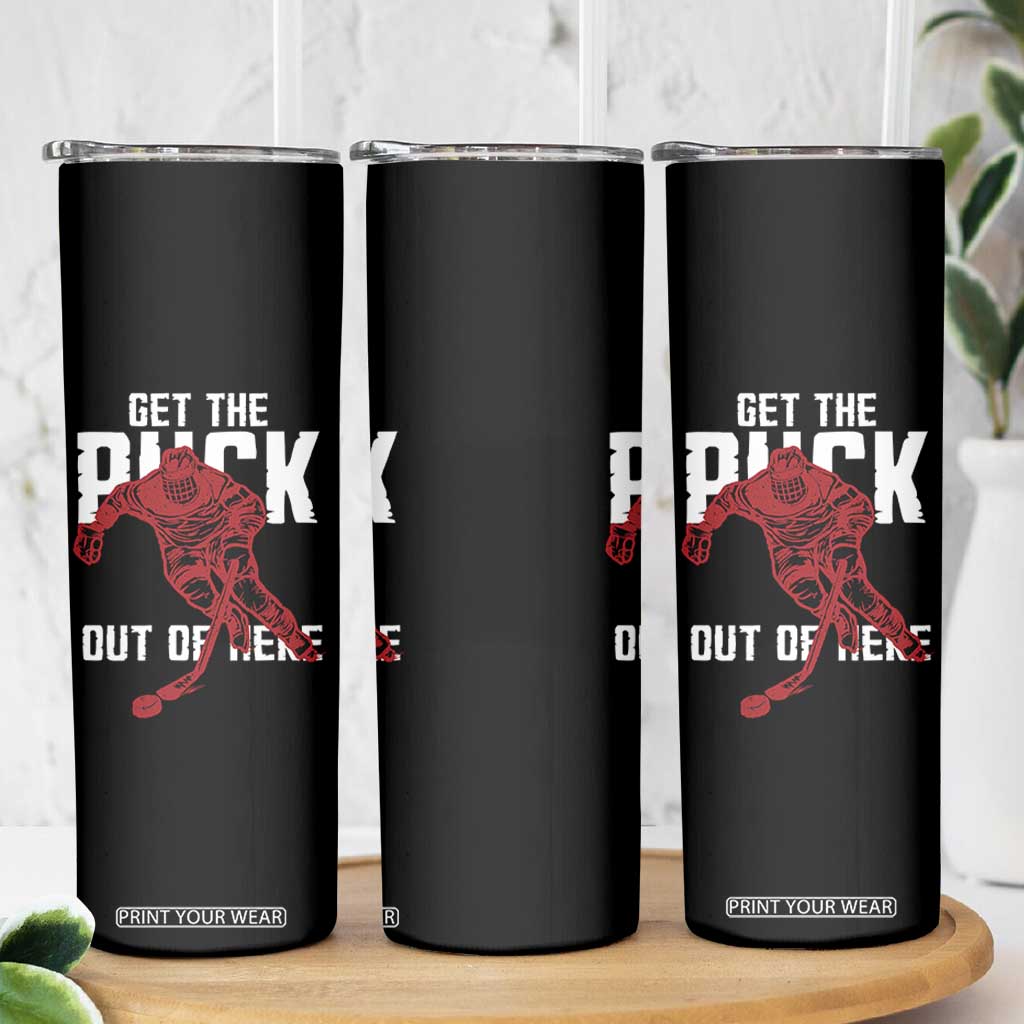 Get The Puck Out of Here Skinny Tumbler Sarcastic Ice Hockey Pun Humor TS02 Print Your Wear