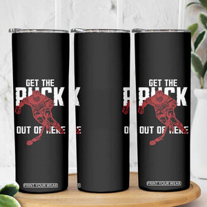 Get The Puck Out of Here Skinny Tumbler Sarcastic Ice Hockey Pun Humor TS02 Print Your Wear