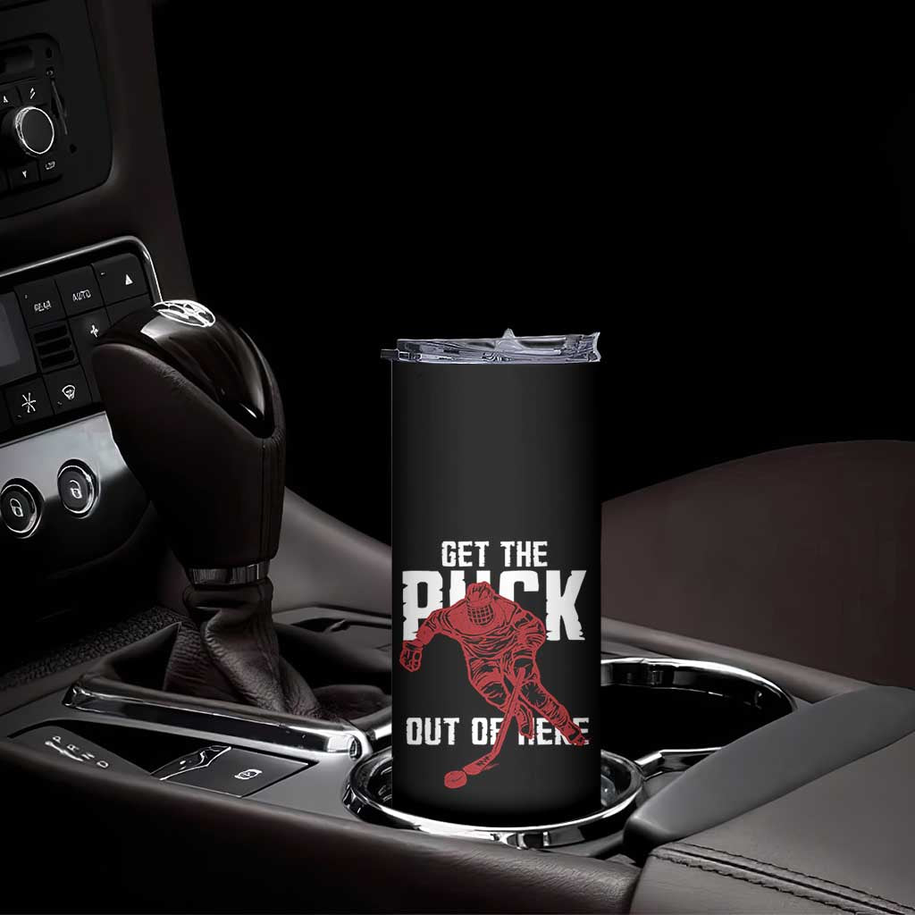 Get The Puck Out of Here Skinny Tumbler Sarcastic Ice Hockey Pun Humor TS02 Print Your Wear