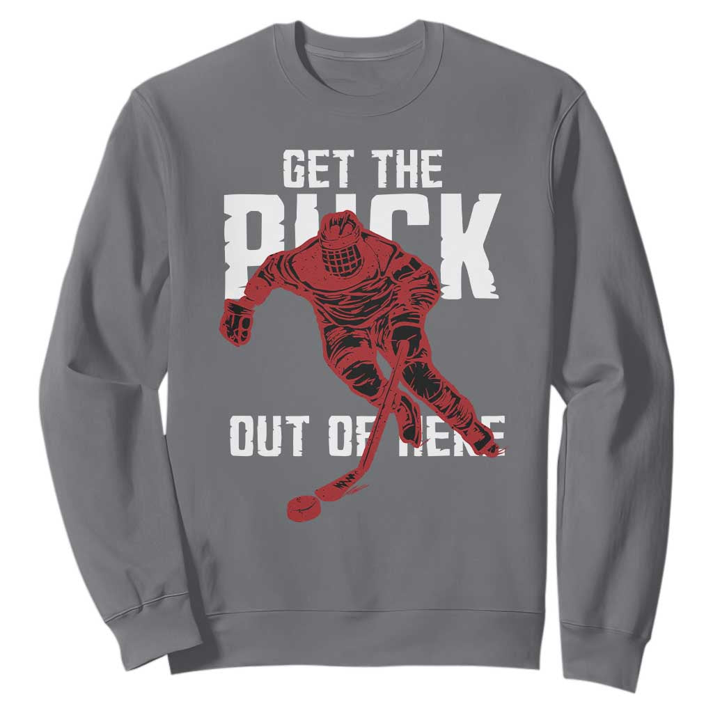 Get The Puck Out of Here Sweatshirt Sarcastic Ice Hockey Pun Humor TS02 Charcoal Print Your Wear