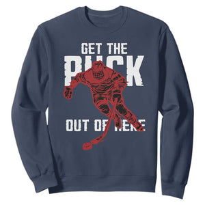 Get The Puck Out of Here Sweatshirt Sarcastic Ice Hockey Pun Humor TS02 Navy Print Your Wear