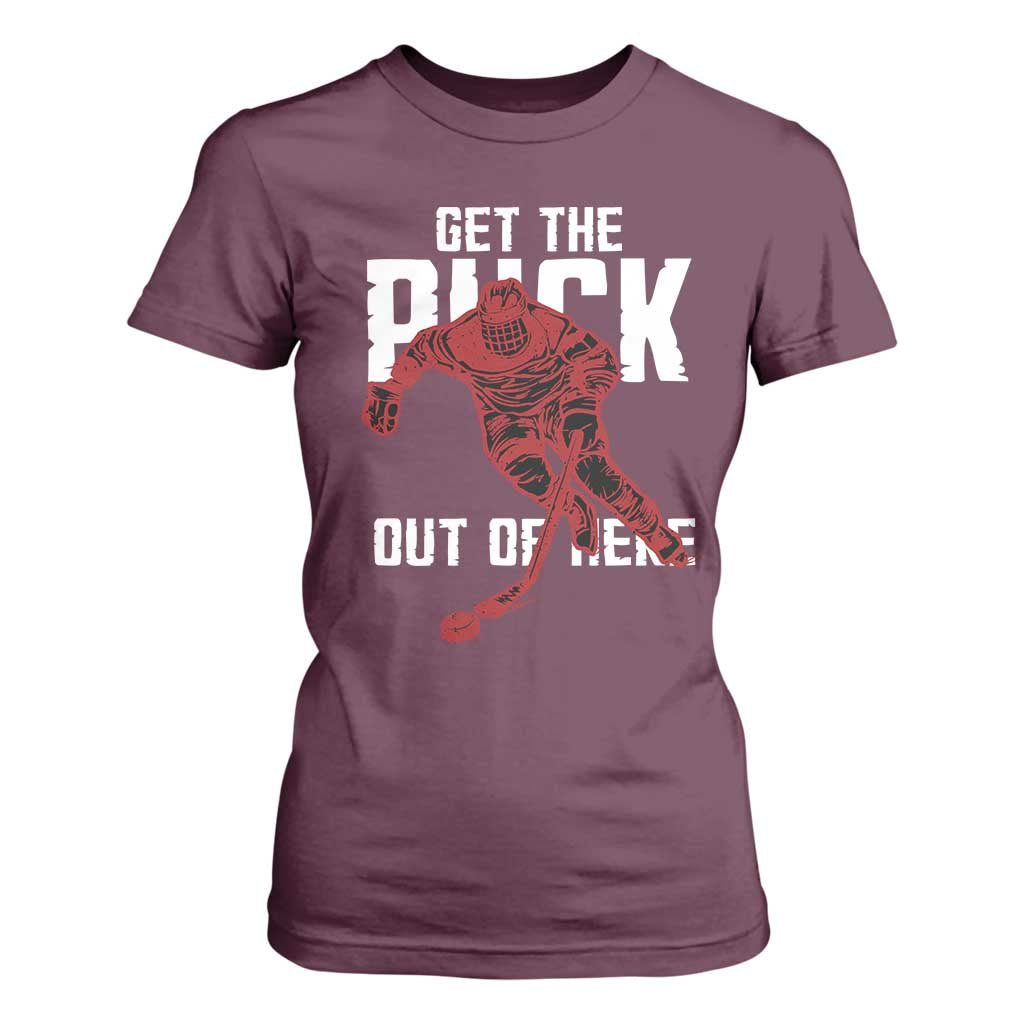 Get The Puck Out of Here T Shirt For Women Sarcastic Ice Hockey Pun Humor TS02 Maroon Print Your Wear