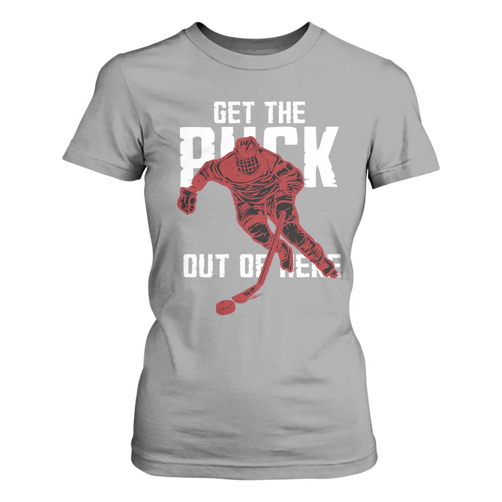 Get The Puck Out of Here T Shirt For Women Sarcastic Ice Hockey Pun Humor TS02 Sport Gray Print Your Wear