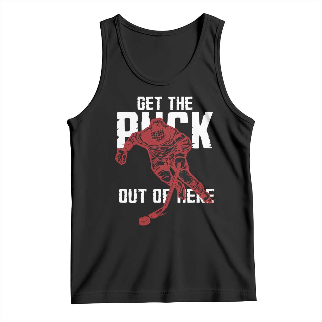Get The Puck Out of Here Tank Top Sarcastic Ice Hockey Pun Humor TS02 Black Print Your Wear