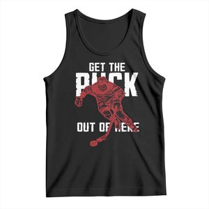Get The Puck Out of Here Tank Top Sarcastic Ice Hockey Pun Humor TS02 Black Print Your Wear