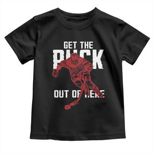 Get The Puck Out of Here Toddler T Shirt Sarcastic Ice Hockey Pun Humor TS02 Black Print Your Wear
