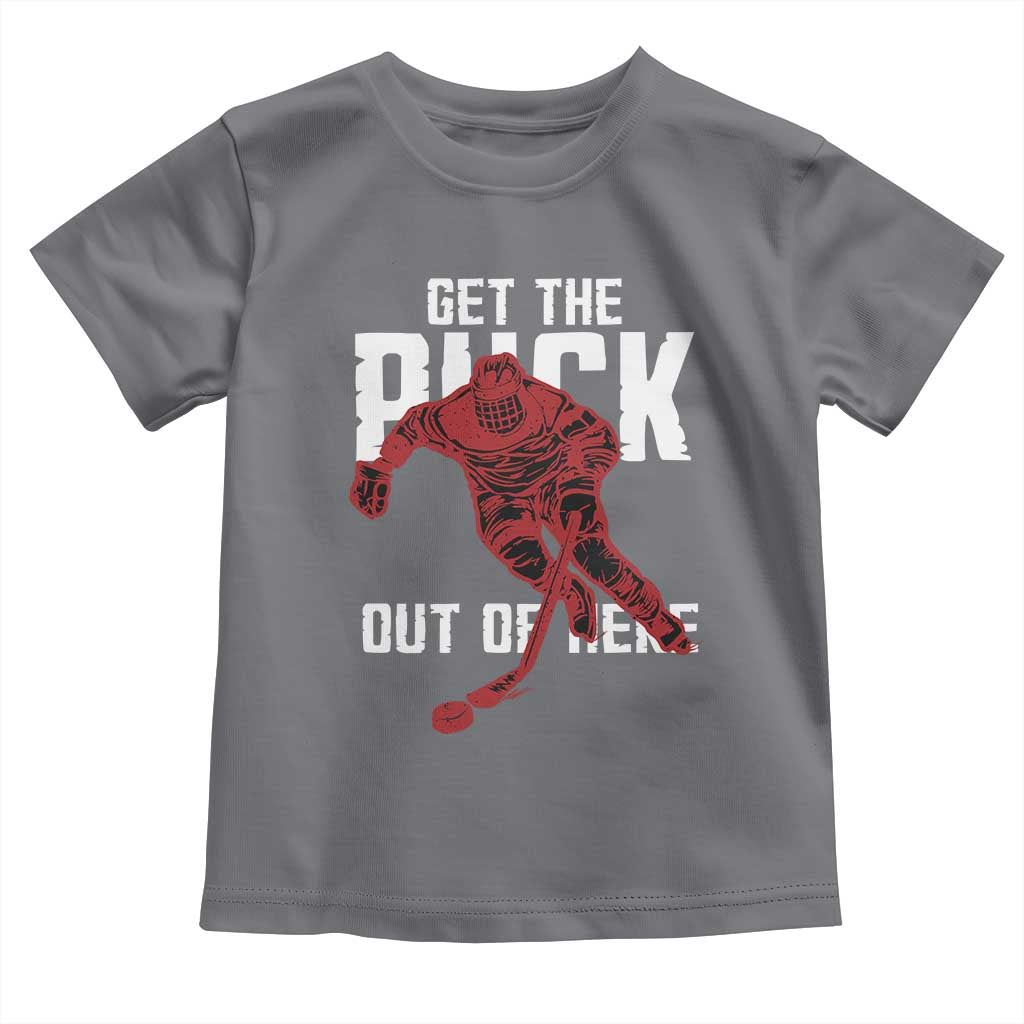 Get The Puck Out of Here Toddler T Shirt Sarcastic Ice Hockey Pun Humor TS02 Charcoal Print Your Wear