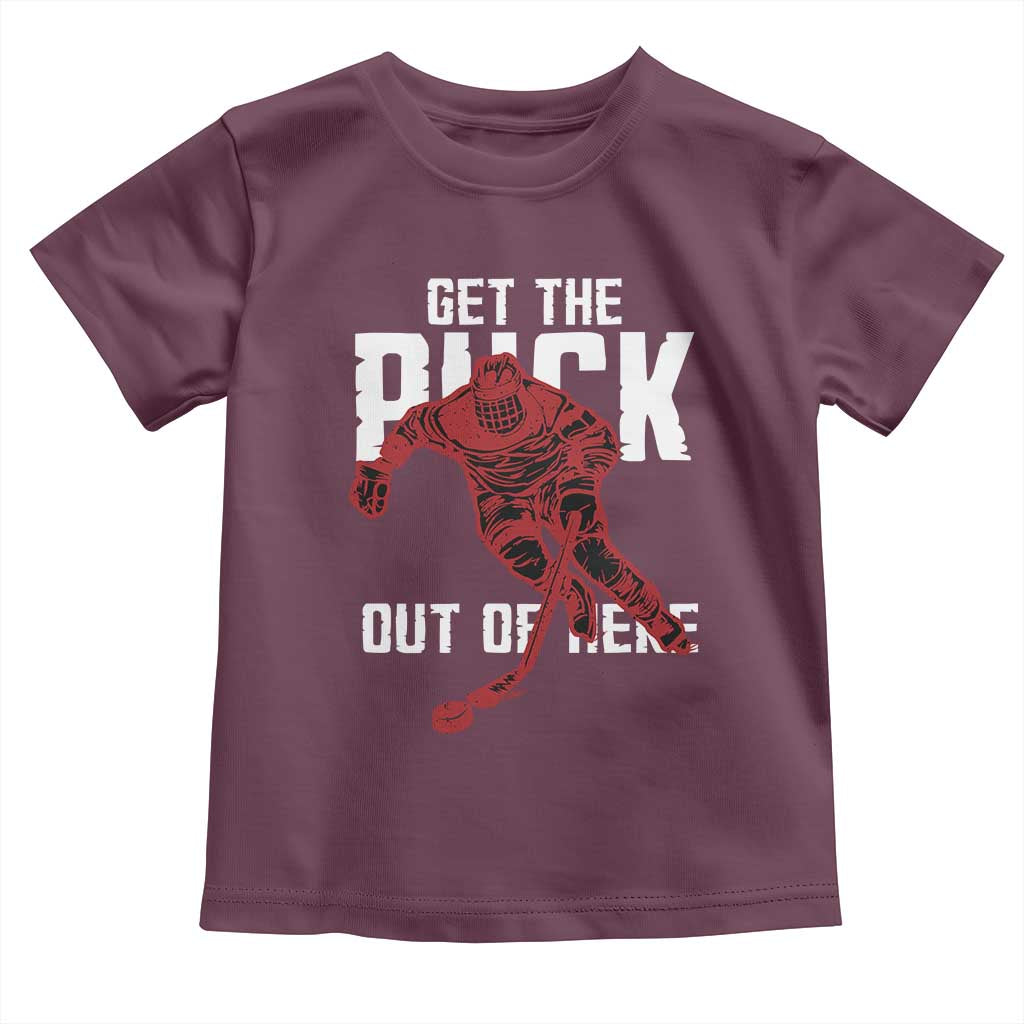 Get The Puck Out of Here Toddler T Shirt Sarcastic Ice Hockey Pun Humor TS02 Maroon Print Your Wear