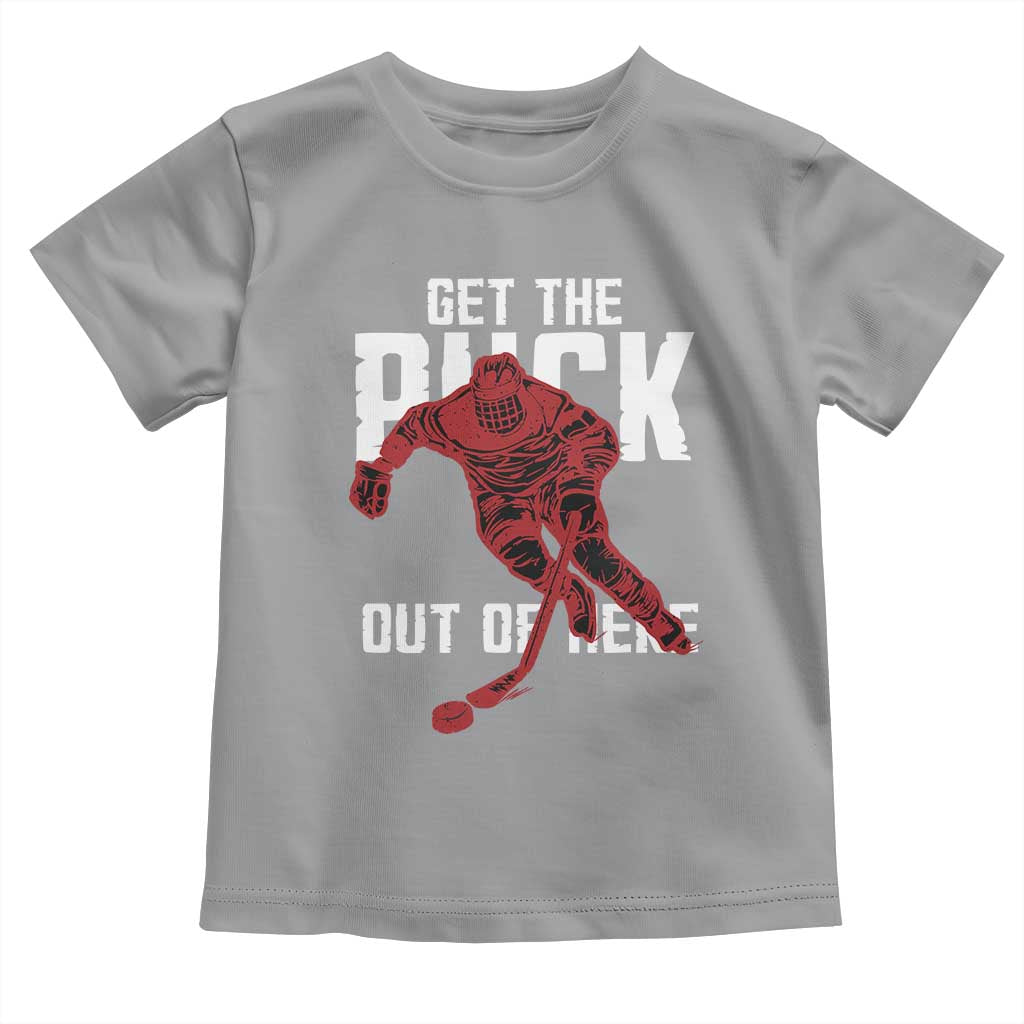 Get The Puck Out of Here Toddler T Shirt Sarcastic Ice Hockey Pun Humor TS02 Sport Gray Print Your Wear