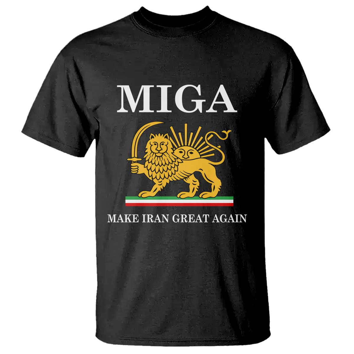 Make Iran Great Again Patriotic MIGA T Shirt Lion and Sun Iranian Revolution Freedom Supporters TS02 Black Print Your Wear
