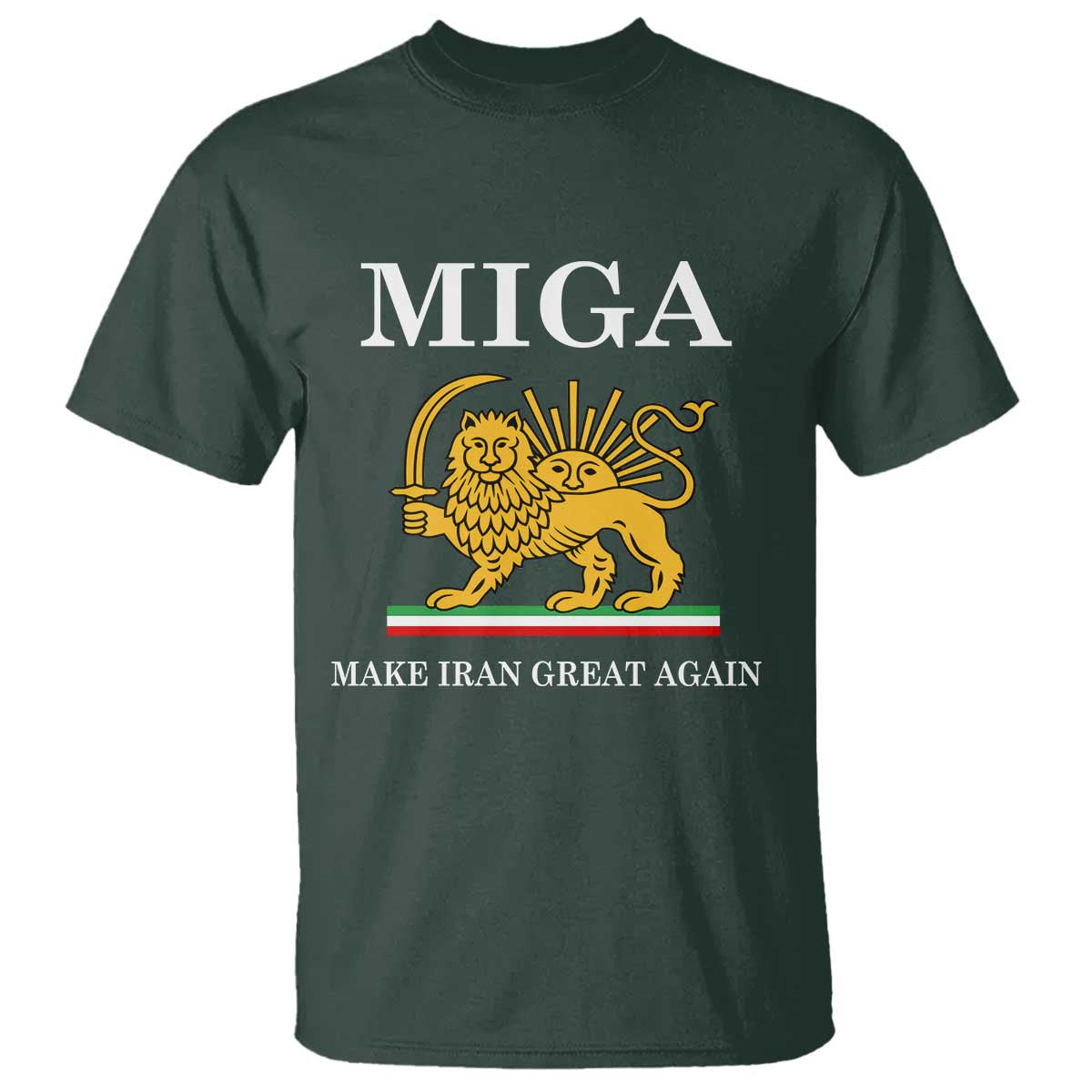Make Iran Great Again Patriotic MIGA T Shirt Lion and Sun Iranian Revolution Freedom Supporters TS02 Dark Forest Green Print Your Wear