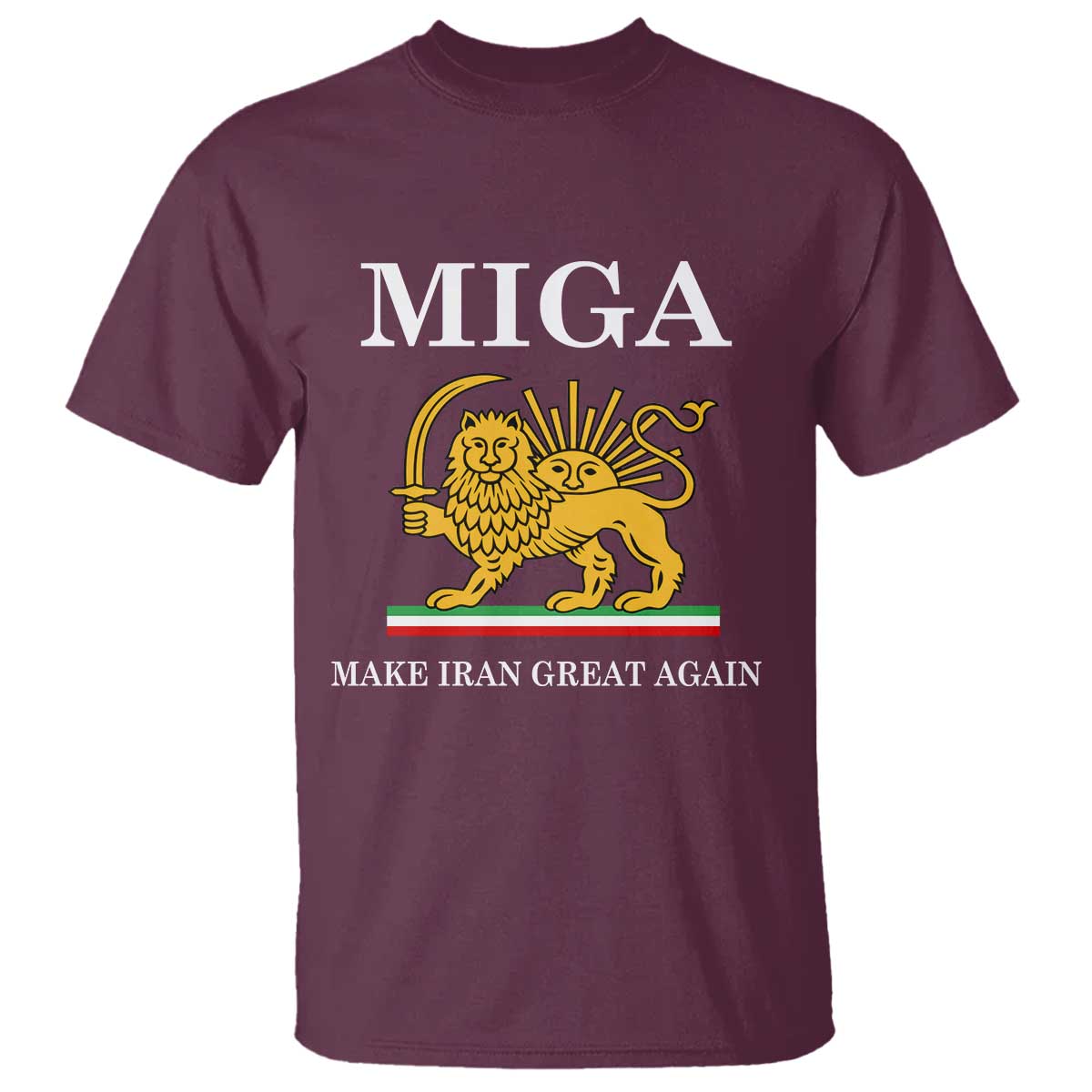 Make Iran Great Again Patriotic MIGA T Shirt Lion and Sun Iranian Revolution Freedom Supporters TS02 Maroon Print Your Wear