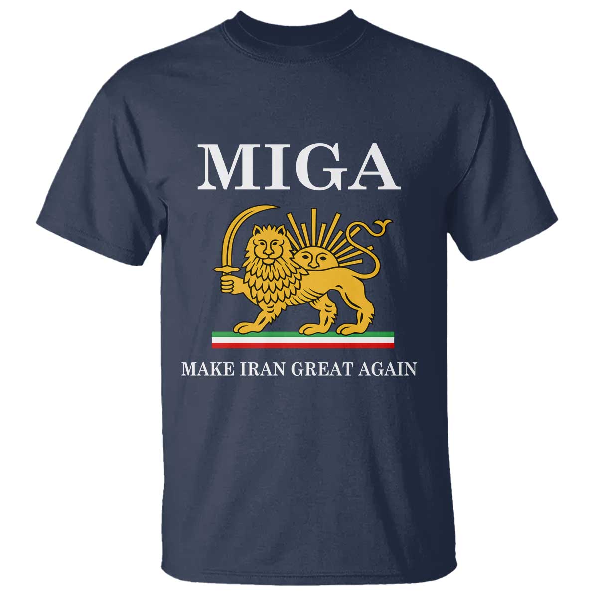 Make Iran Great Again Patriotic MIGA T Shirt Lion and Sun Iranian Revolution Freedom Supporters TS02 Navy Print Your Wear