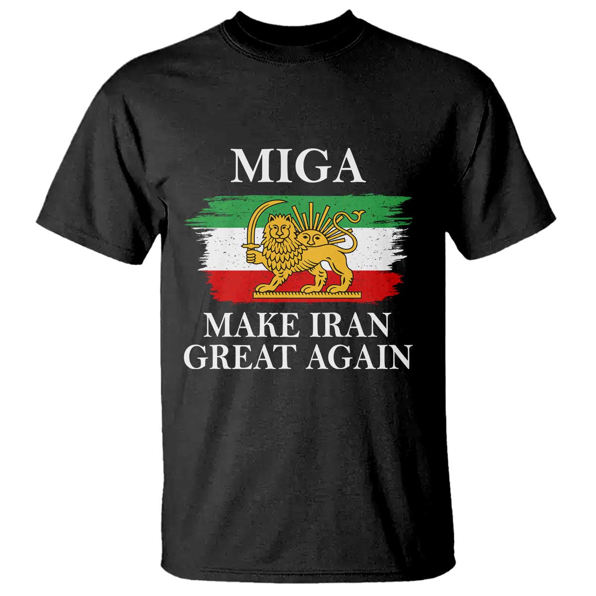 Make Iran Great Again Patriotic MIGA T Shirt - Lion and Sun Flag Iranian Revolution Tee TS02 Black Print Your Wear